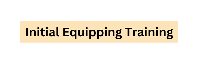 Initial Equipping Training